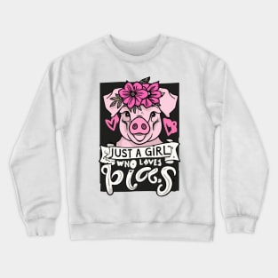 just a girl who loves Pigs Crewneck Sweatshirt